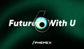 与您共创未来：Phemex 庆祝成立六周年，用户增长率达 66%，并拥有共同愿景